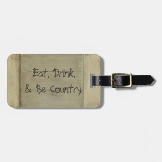 Eat Drink and Be Country Luggage Tag