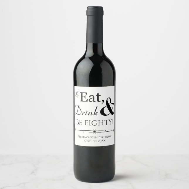 Eat Drink and Be Eighty Retro 80th Birthday Wine Label (Front)