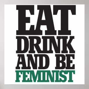 Eat drink and be feminist poster