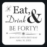 Eat Drink and Be Forty 40th Birthday Retro Square Sticker<br><div class="desc">It's going to be a heck of a 40th birthday party so dress up your invitations or favours with this funky retro Eat,  Drink & Be Forty! stickers. Matching party supplies available.</div>