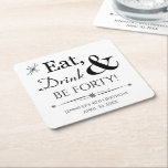 Eat Drink and Be Forty Throwback 40th Birthday Square Paper Coaster<br><div class="desc">It's going to be a heck of a 40th birthday party so dress up your table with this funky retro Eat,  Drink & Be Forty! paper coaster! Matching party supplies available.</div>