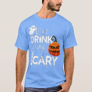 Eat Drink and Be Funny Scary on October 30,Hallowe T-Shirt