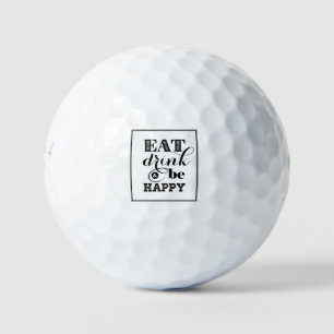 Eat, Drink And Be Happy Golf Balls
