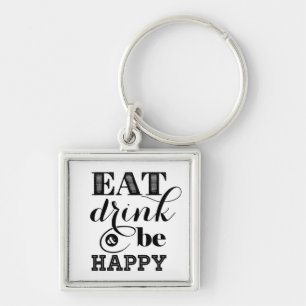 Eat, Drink And Be Happy Key Ring