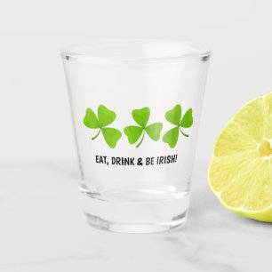 Eat, Drink and be Irish Shamrock Shot Glass