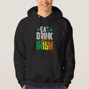 Eat Drink And Be Irish St. Patrick's Day Hoodie