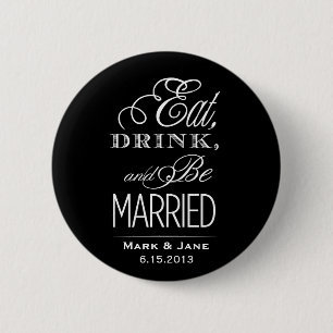 Eat Drink and Be Married 6 Cm Round Badge