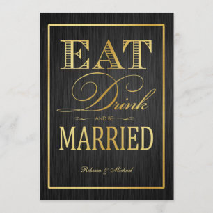 Eat Drink and be Married - Black and Gold Invitation
