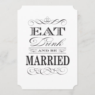 Eat Drink and be Married Black and White Invitation