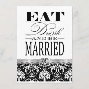 Eat Drink and be Married - Black / White Damask Invitation