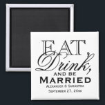 Eat, Drink, and Be Married Custom Wedding Favour Magnet<br><div class="desc">A nostalgic vintage typographic design with script and plain type elements.  Solid plain white background is pretty for a summer or outdoor wedding theme. Dine,  have food,  consume beverages,  and me merry while participating in nuptials.</div>
