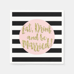 Eat, Drink And Be Married! Faux Gold Foil Wedding  Napkin