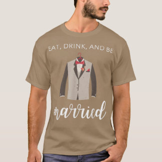 Eat, Drink, and Be Married Funny Groom Tee 