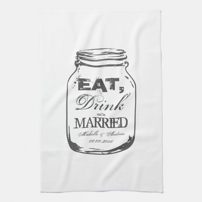 Eat drink and be married mason jar kitchen towel (Vertical)