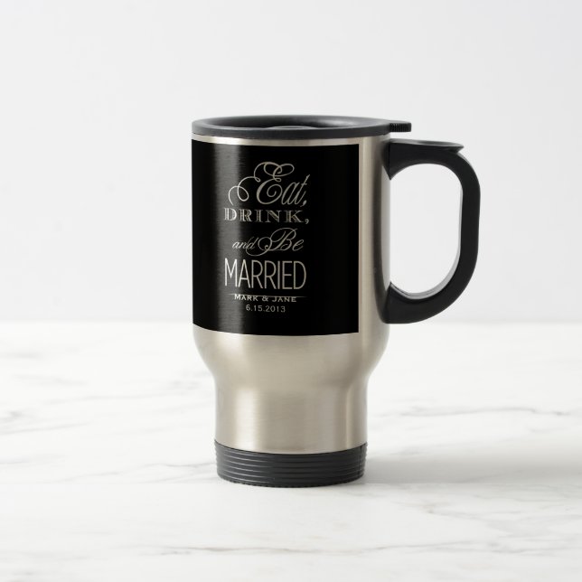Eat Drink and Be Married Travel Mug (Right)