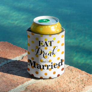Eat Drink and be Married wedding humour Can Cooler