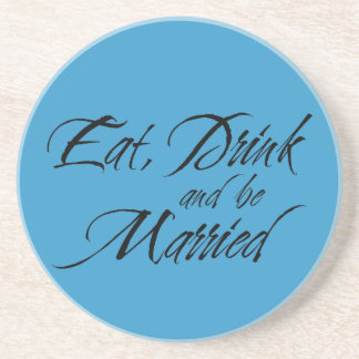 Eat Drink and be Married wedding sentiment blue Coaster
