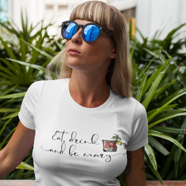 Eat Drink and Be Mary Bloody Mary drink T-Shirt (Creator Uploaded)