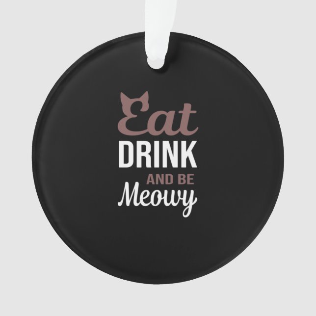 Eat Drink And Be Meowy Creative Style Ornament (Front)