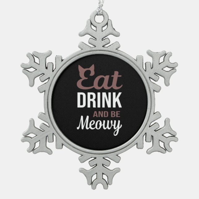Eat Drink And Be Meowy Creative Style Snowflake Pewter Christmas Ornament (Front)