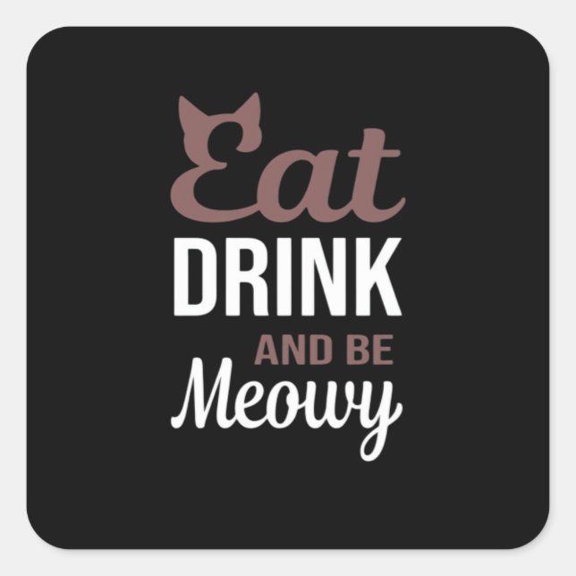 Eat Drink And Be Meowy Creative Style Square Sticker (Front)