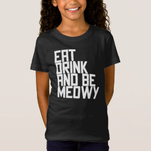 Eat Drink And Be Meowy T-Shirt