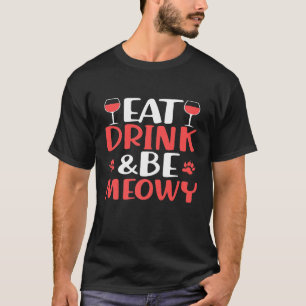 Eat Drink And Be Meowy Wine Cat Premium T-Shirt