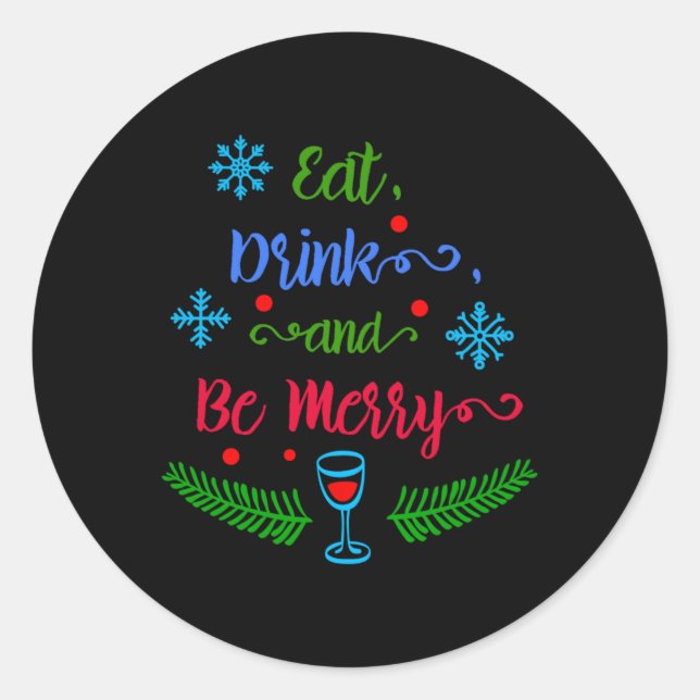 Eat Drink And Be Merry Christmas Holiday Kids T Sh Classic Round Sticker (Front)