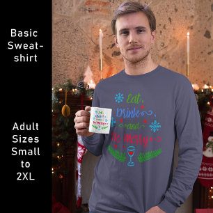Eat, Drink and Be Merry, Christmas Holiday, ZSSPG Sweatshirt