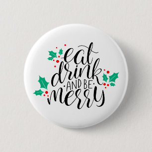 Eat Drink and Be Merry Design 6 Cm Round Badge