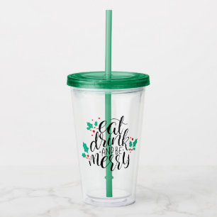 Eat Drink and Be Merry Design Acrylic Tumbler