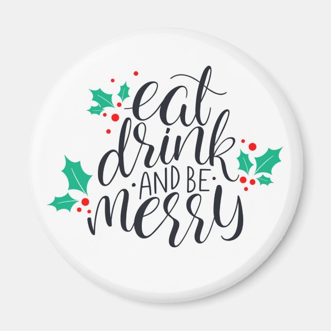 Eat Drink and Be Merry Design Magnet (Front)