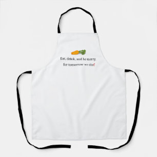 "Eat, Drink, and be Merry, for Tomorrow We Diet" Apron