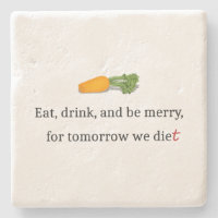 "Eat, Drink, and be Merry, for Tomorrow We Diet"