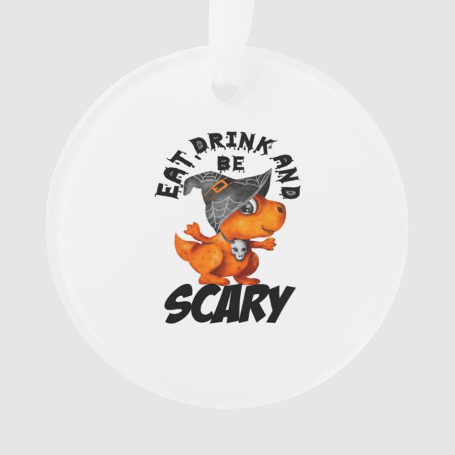 Eat Drink And Be Scared Funny Quote Ornament (Front)