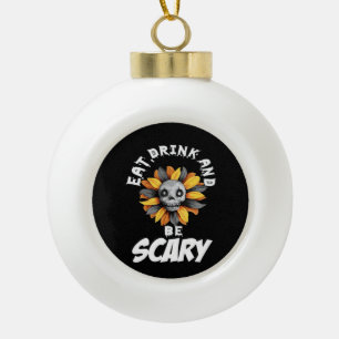 Eat Drink And Be Scared Funny Trendy Ceramic Ball Christmas Ornament
