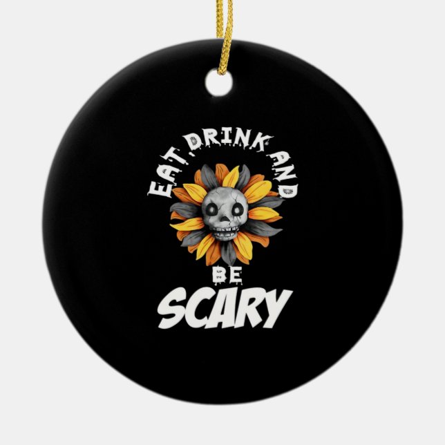 Eat Drink And Be Scared Funny Trendy Ceramic Tree Decoration (Front)