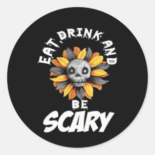 Eat Drink And Be Scared Funny Trendy Classic Round Sticker