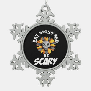 Eat Drink And Be Scared Funny Trendy Snowflake Pewter Christmas Ornament