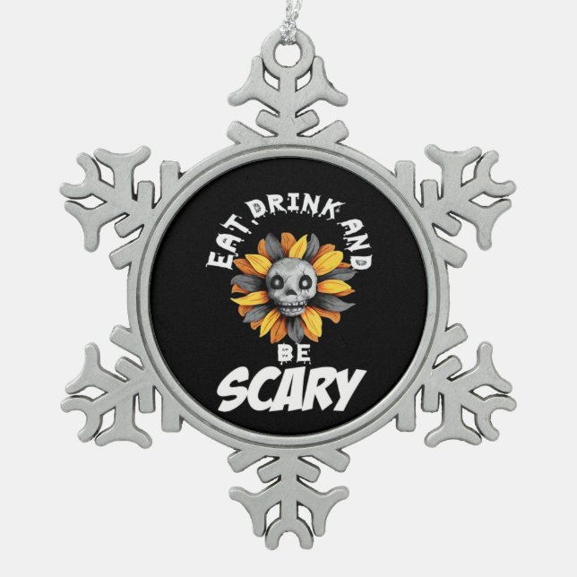 Eat Drink And Be Scared Funny Trendy Snowflake Pewter Christmas Ornament (Front)