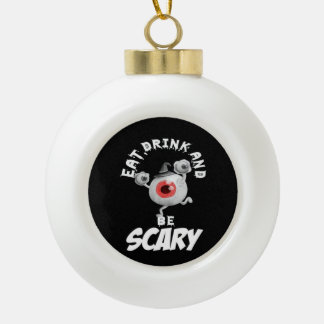 Eat Drink And Be Scared Retro Classic Ceramic Ball Christmas Ornament