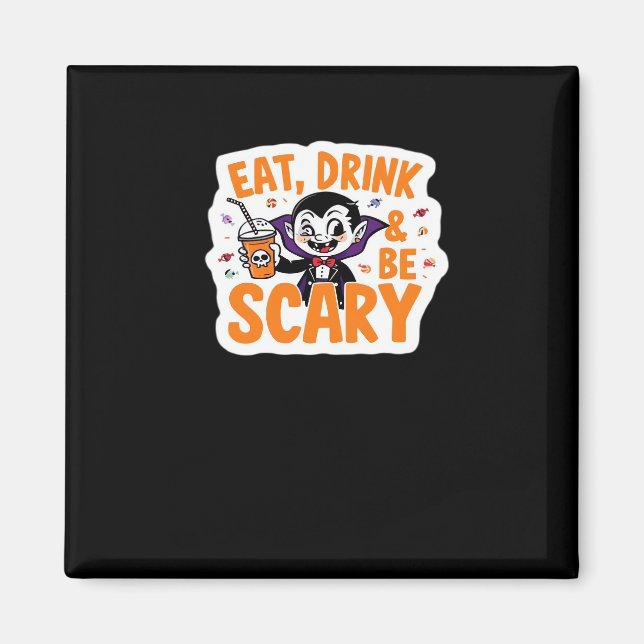Eat Drink And Be Scary Classic Retro Cool Magnet (Front)