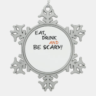 Eat Drink And Be Scary Classic Retro Snowflake Pewter Christmas Ornament