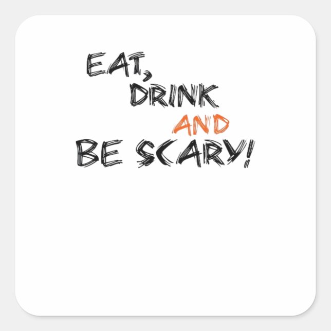 Eat Drink And Be Scary Classic Retro Square Sticker (Front)
