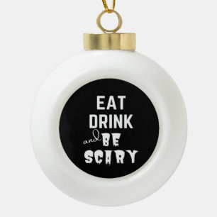 Eat Drink And Be Scary Classic Style Ceramic Ball Christmas Ornament