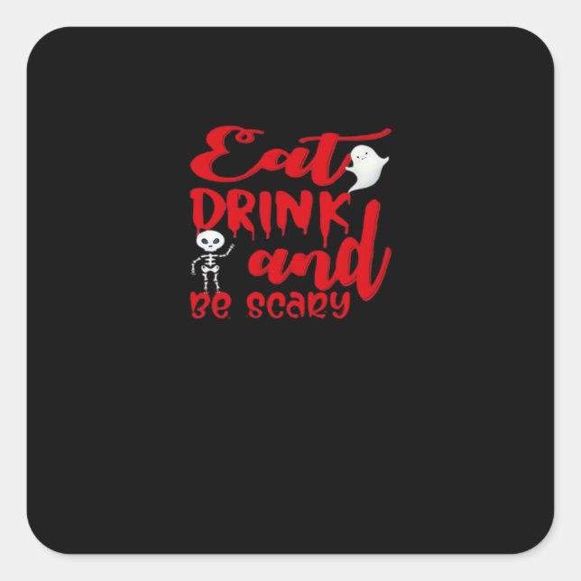 Eat Drink And Be Scary Cool Casual Square Sticker (Front)