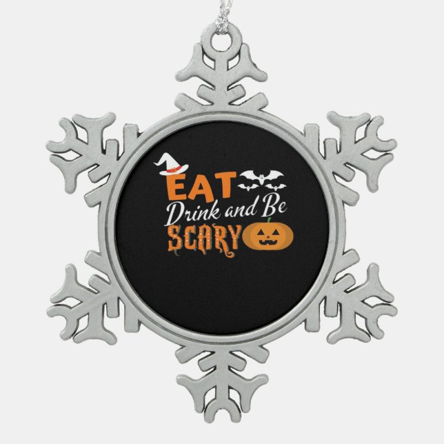 Eat Drink And Be Scary Essential Funny Style Snowflake Pewter Christmas Ornament (Front)