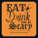Eat Drink and be Scary Family Halloween Custom Square Sticker<br><div class="desc">No need to wait for Halloween; you can be scary anytime with this custom sticker. Party time is so much more frightful when you present party favour gifts adorned with this dreadfully designed gift tag sticker. Don't forget to customise the bottom with your family name, or any other text your...</div>
