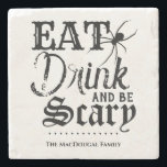 Eat Drink and be Scary Family Halloween Kitchen Stone Coaster<br><div class="desc">No need to wait for Halloween; you can be scary anytime with this custom drink coaster . Meal time is so much more frightful when you serve drinks with this dreadfully designed stone coaster . Don't forget to customise the bottom with your family name, or any other text your little...</div>