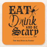 Eat Drink and be Scary Family Halloween Party Square Paper Coaster<br><div class="desc">No need to wait for Halloween; you can be scary anytime with this custom coasters. Party time is so much more frightful when you serve food and drinks with this dreadfully designed drink coasters. Don't forget to customise the bottom with your family name, or any other text your little blackened...</div>